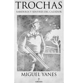 Trochas. Sabiduría y sentires del cazador