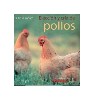 Pollos y gallinas. Elección y cría de pollos