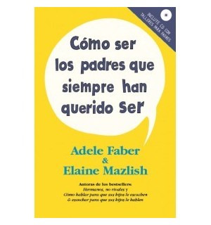 Cómo ser los padres que siempre han querido ser