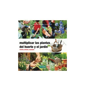 Multiplicar las plantas del huerto y del jardín