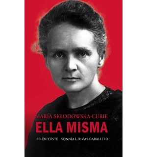 Ella misma. María Sklodowska-Curie