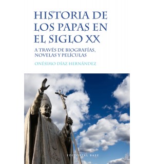 Historia de los papas en el siglo XX. A través de biografías, novelas y películas