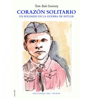 Corazón solitario. Un soldado en la guerra de Hitler