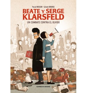 Beate y Serge Klarsfeld. Un combate contra el olvido