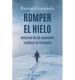 Romper el hielo. Historias de un sacerdote católico en Finlandia