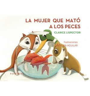 Clarice Lispector. La mujer que mató a los peces